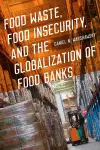 Food Waste, Food Insecurity, and the Globalization of Food Banks cover