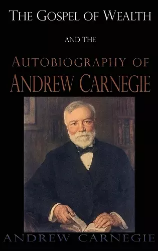 Gospel of Wealth and the Autobiography of Andrew Carnegie cover