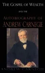 Gospel of Wealth and the Autobiography of Andrew Carnegie cover