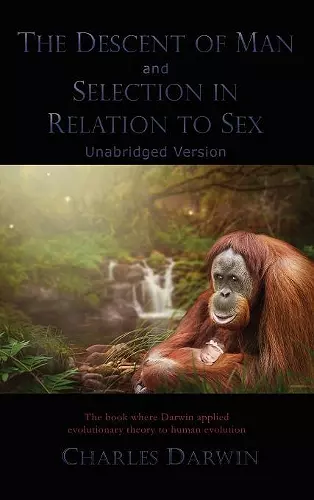 The Descent of Man and Selection in Relation to Sex cover