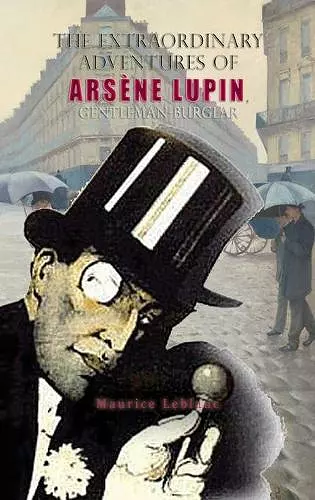 The Extraordinary Adventures of Arsène Lupin, Gentleman-Burglar cover