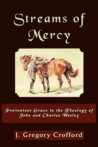 Streams of Mercy, Prevenient Grace in the Theology of John and Charles Wesley cover