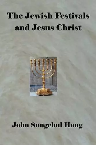 The Jewish Festivals and Jesus Christ cover