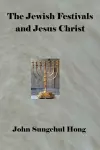 The Jewish Festivals and Jesus Christ cover