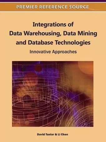 Integrations of Data Warehousing, Data Mining and Database Technologies cover