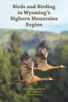 Birds and Birding in Wyoming's Bighorn Mountains Region cover