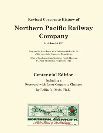 Revised Corporate History of Northern Pacific Railway Company As of June 30, 1917 - Centennial Edition cover