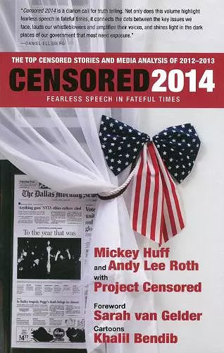 Censored 2014: Fearless Speech in Fateful Times; The Top Censored Stories and Media Analysis of 2012-13 cover