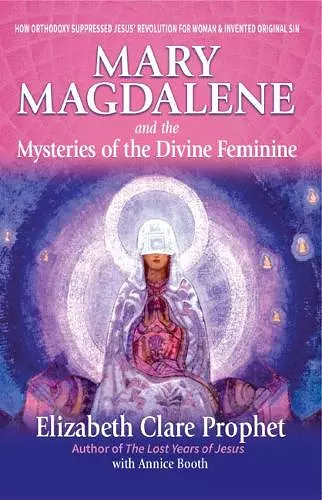 Mary Magdalene and the Mysteries of the Divine Feminine - 2nd Edition cover