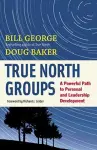 True North Groups: A Powerful Path to Personal and Leadership Development cover