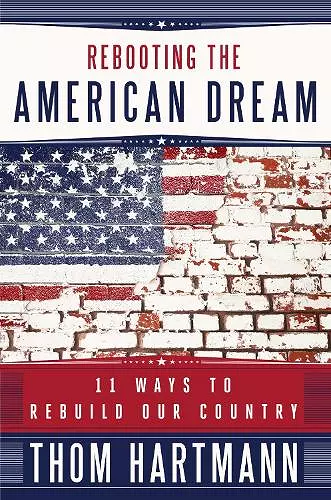 Rebooting the American Dream: 11 Ways to Rebuild Our Country cover