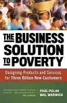 The Business Solution to Poverty; Designing Products and Services for Three Billion New Customers cover