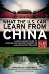 What the U.S. Can Learn from China: An Open-Minded Guide to Treating Our Greatest Competitor as Our Greatest Teacher cover