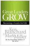 Great Leaders Grow: Becoming a Leader for Life cover