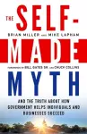 The Self-Made Myth: And the Truth About How Government Helps Individuals and Businesses Succeed cover
