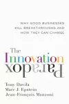 The Innovation Paradox: Why Good Businesses Kill Breakthroughs and How They Can Change cover