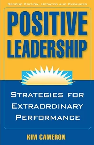 Positive Leadership: Strategies for Extraordinary Performance cover