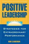 Positive Leadership: Strategies for Extraordinary Performance cover