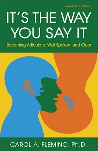 It's the Way You Say It: Becoming Articulate, Well-Spoken, and Clear cover