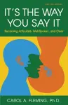 It's the Way You Say It: Becoming Articulate, Well-Spoken, and Clear cover