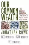 Our Common Wealth: The Hidden Economy That Makes Everything Else Work cover