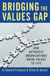 Bridging the Values Gap: How Authentic Organizations Bring Values to Life cover