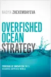 Overfished Ocean Strategy: Powering Up Innovation for a Resource-Deprived World cover