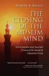 The Closing of the Muslim Mind cover
