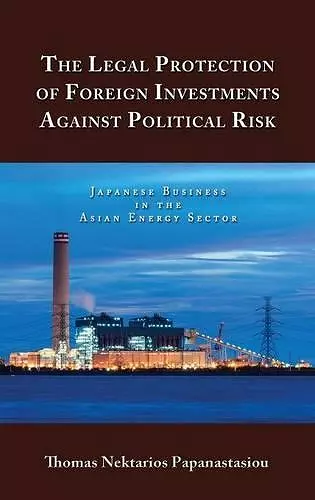 The Legal Protection of Foreign Investments Against Political Risk cover