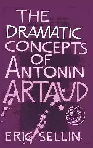 The Dramatic Concepts of Antonin Artaud cover