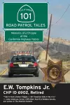 101 Road Patrol Tales: Memoirs of a Chippie of the California Highway Patrol cover