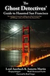 The Ghost Detectives' Guide to Haunted San Francisco cover