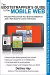 Bootstrapper's Guide to the Mobile Web: Practical Plans to Get Your Business Mobile in Just a Few Days cover