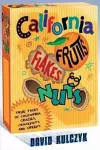California Fruits, Flakes & Nuts: True Tales of California Crazies, Crackpots and Creeps cover