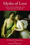Myths of Love: Echoes of Ancient Mythology in the Modern Romantic Imagination cover