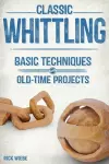 Classic Whittling: Basic Techniques and Old-Time Projects cover