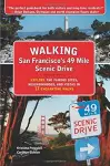 Walking San Francisco's 49 Mile Scenic Drive: Explore the Famous Sites, Neighborhoods, and Vistas in 17 Enchanting Walks cover