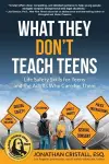What They Don't Teach Teens: Life Safety Skills for Teens and the Adults Who Care for Them cover