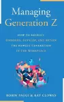 Managing Generation Z: How to Recruit, Onboard, Develop and Retain the Newest Generation in the Workplace cover