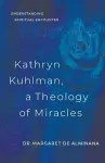 Kathryn Kuhlman: A Theology of Miracles cover