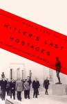 Hitler's Last Hostages cover