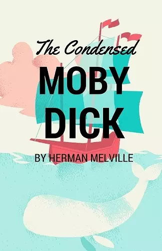 The Condensed Moby Dick cover