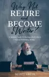 Why Not Retire and Become a Writer? cover