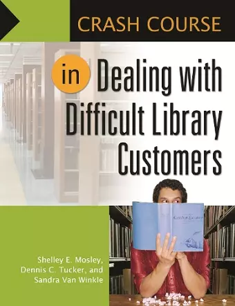Crash Course in Dealing with Difficult Library Customers cover