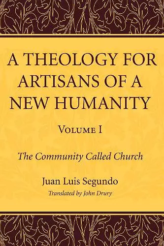 A Theology for Artisans of a New Humanity, Volume 1 cover