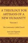 A Theology for Artisans of a New Humanity, Volume 1 cover