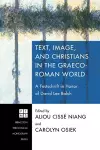 Text, Image, and Christians in the Graeco-Roman World cover