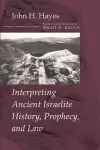 Interpreting Ancient Israelite History, Prophecy, and Law cover