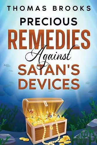 Precious Remedies Against Satan's Devices cover