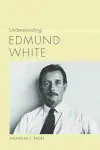 Understanding Edmund White cover